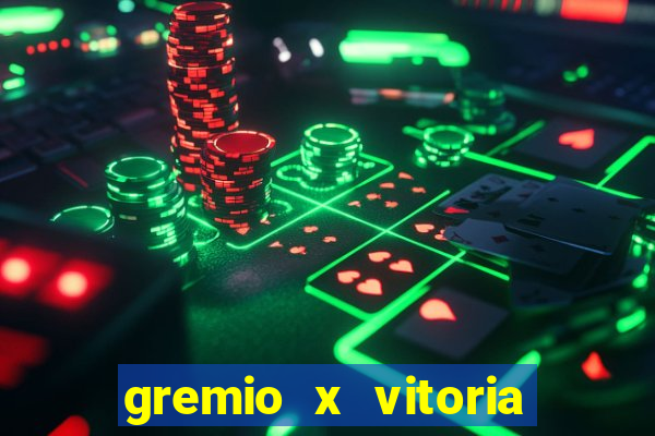 gremio x vitoria ao vivo